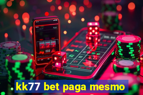 kk77 bet paga mesmo